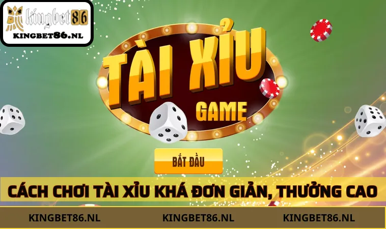 Cách chơi tài xỉu khá đơn giản, cơ hội kiếm thưởng cao