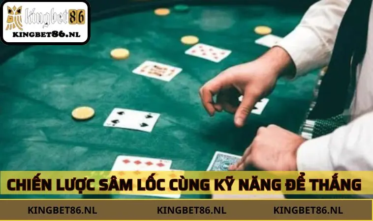 Lựa chọn cách chơi sâm lốc hợp lý là chìa hóa để tối ưu hóa