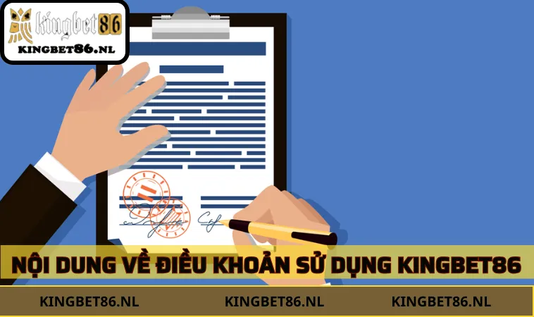 Nội dung chi tiết trong điều khoản sử dụng KINGBET86