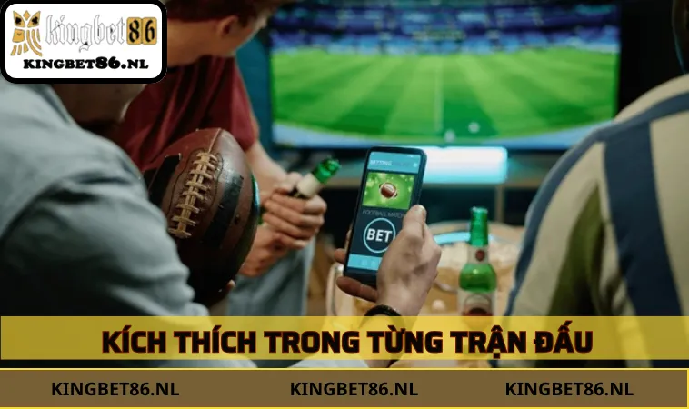 Thể thao KINGBET86 kích thích trong từng trận đấu